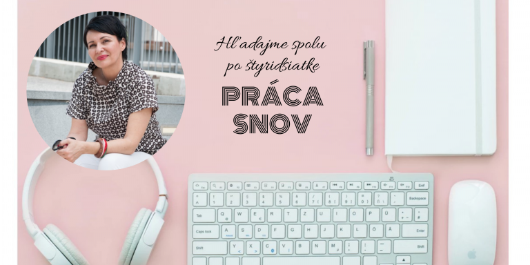 Ako si nájsť prácu po štyridsiatke? Martina Valachová