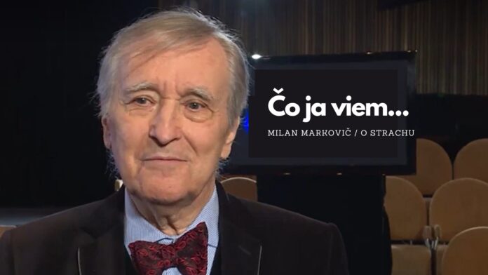 Milan Markovič o strachu v živote