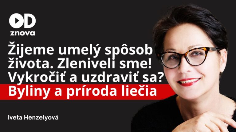 Byliny a príroda liečia. Len sa o tom nesmie otvorene rozprávať. Žijeme umelý spôsob života. Ako to zmeniť?