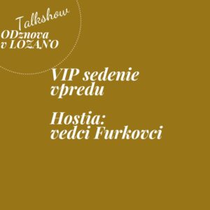 VIP sedenie vpredu Lozano / 26.3.2026 vedci Furkovci